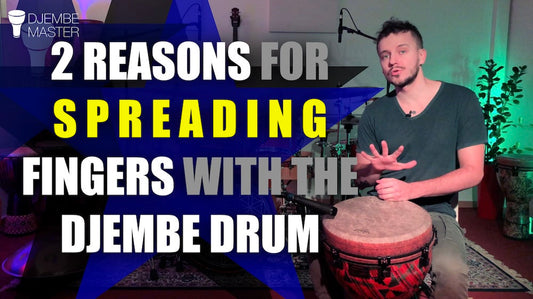 2 Reasons for Spreading Fingers with Djembe