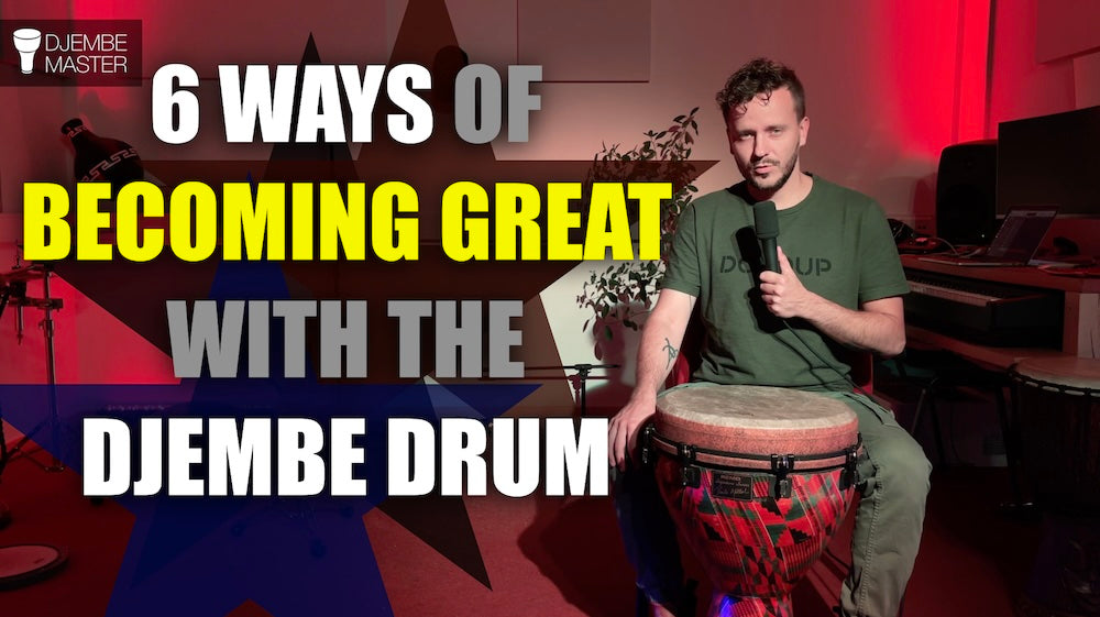 6 Ways of Becoming Great with the Djembe Drum