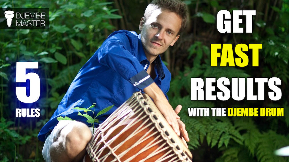 Get Fast Results with the Djembe Drum - Follow 5 Rules